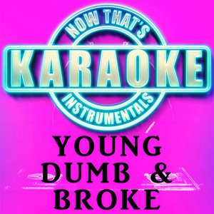 Young Dumb & Broke (Originally Performed by Khalid) (Instrumental Karaoke Version)