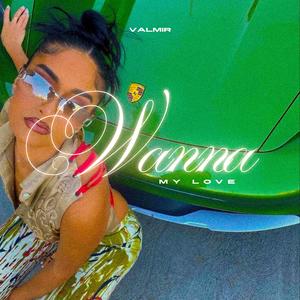 Wanna My Love