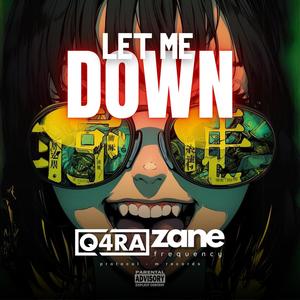 Let Me Down (feat. Q4RA)