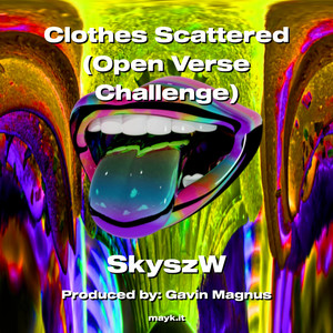 Clothes Scattered (Open Verse Challenge) [Explicit]