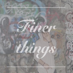 Finer Things