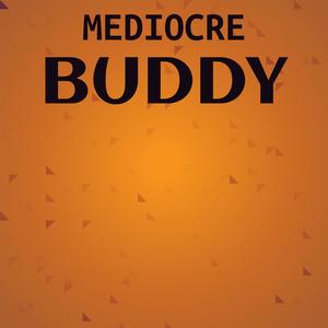 Mediocre Buddy