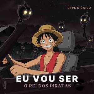 Eu Vou Ser o Rei dos Piratas