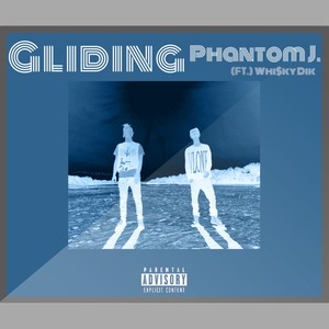Gliding(feat. Whi$ky Dik) (Explicit)
