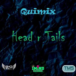 Head r Tails (feat. Quimix)