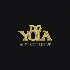 Ain't Gon Let Up (Single)