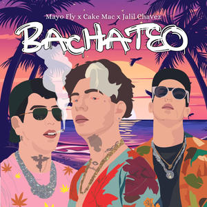 BACHATEO (feat. Jalil Chavez & Mayofly)