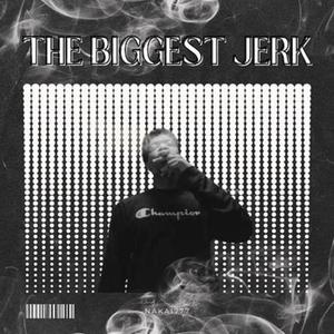 The Biggest Jerk (Explicit)