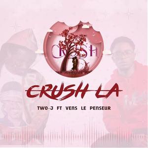 Crush la (feat. Vens le penseur)