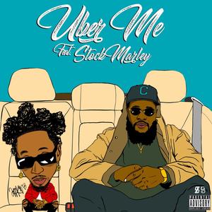 Uber Me (feat. Stock Marley) [Explicit]