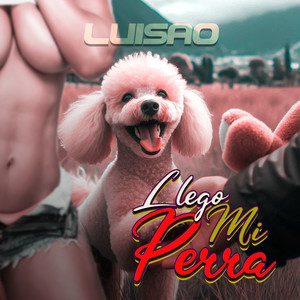 Llego Mi Perra (Explicit)