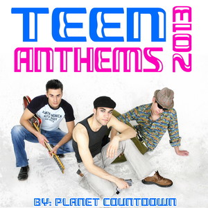 Teen Anthems 2013