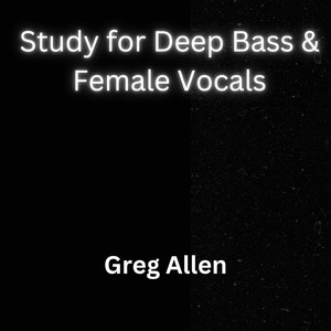 Study for Deep Bass & Female Vocals