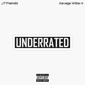 UNDERRATED (feat. Xavage Witta-X) [Explicit]