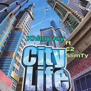 City Life (feat. Khing Jay & C2)