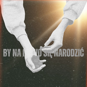 By na nowo się narodzić (Explicit)