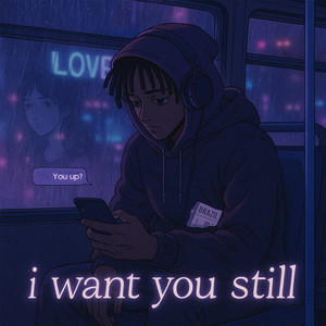 I Want You Still (Explicit)
