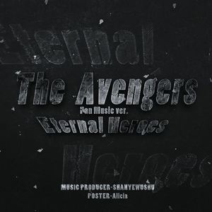 The Avengers:Eternal Heroes(Fan Music ver.)