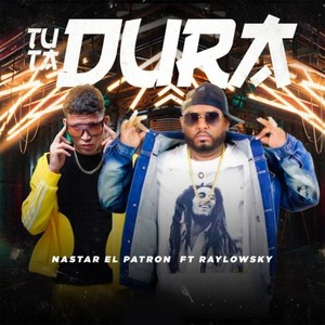 Tu Ta Dura (Explicit)