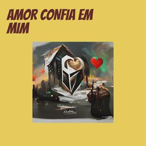 AMOR CONFIA EM MIM