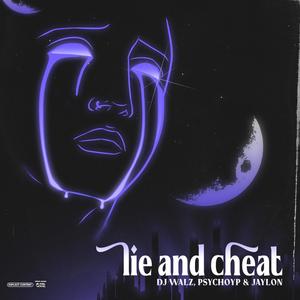 LIE AND CHEAT (feat. PSYCHOYP & JAYLON) (Explicit)