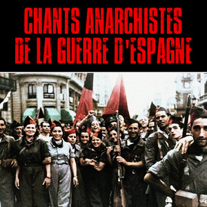 Chants Anarchistes de la Guerre D'espagne (Cantos Anarquistas de la Guerra Civil) Española) (Remastered)