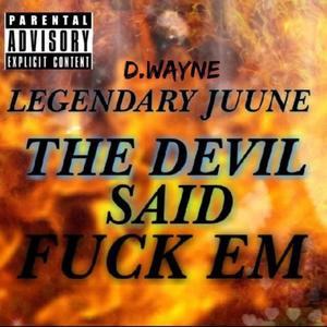 THE DEVIL SAID **** EM (Explicit)