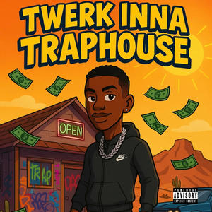 Twerk Inna Traphouse (Explicit)