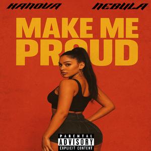 Make Me Proud (feat. Kanova) (Explicit)