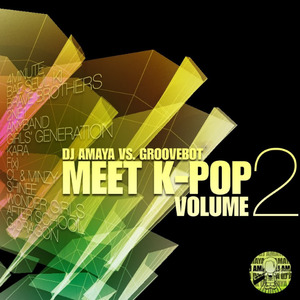 DJ AMAYA VS. GROOVEBOT Meet K-POP VOLUME II (MIXED)