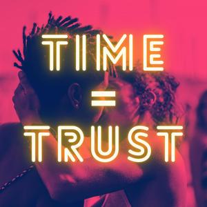 Time = Trust