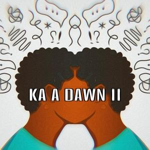 Ka a dawn II (Explicit)