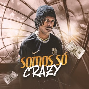 Somos Só Crazy (Explicit)