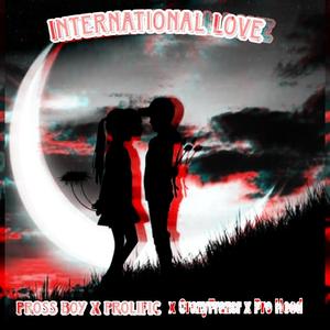 Pross Boy _International Love (feat. Prolific, CrazyFrazer & Pro Heed)