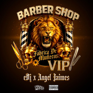 Barber Shop / Fabrica De Muñecos / VIP (Explicit)