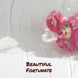 Beautiful Fortunate