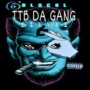 TTB DA GANG (Explicit)