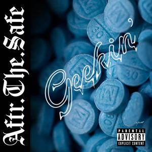 Geekin' (feat. Aftr.The.Hiigh & Bsafetho) (Explicit)