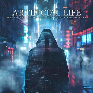 Artificial Life (feat. Tom Emmans & Psychosis on Display)