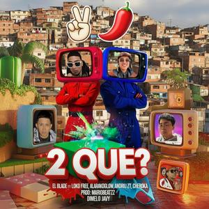 2 QUE? (feat. Loko free, Alarakoglow, Andriu Zt, Cheroka, Mariobeatzz & Dímelo javy)