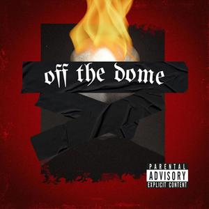 Off The Dome (Explicit)