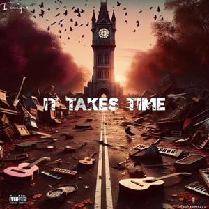 It Takes Time (Explicit)