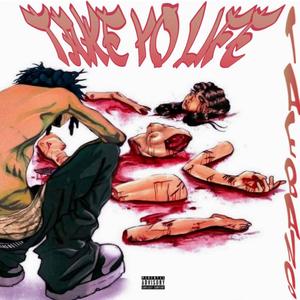 Take Yo Life (Explicit)