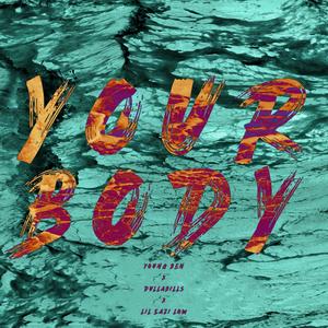 Your Body (feat. DullaBills & LilEazi Low) [Explicit]