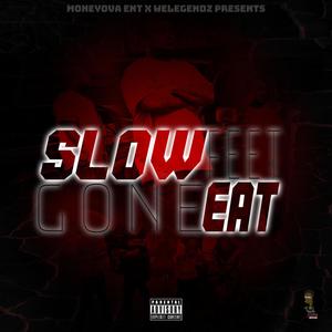 Slow Feet Gone Eat (Explicit)