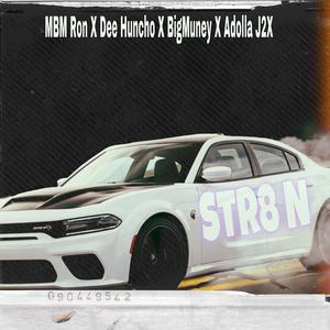 STR8 N (feat. Dee Huncho, BigMuney & Adolla J2X) [Explicit]