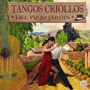 Tangos Criollos del Viejo Jardín