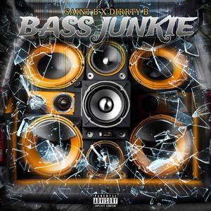 BASS JUNKIE (feat. DIRRTY B) (Explicit)