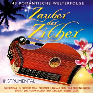 Zauber der Zither - 40 romantische Welterfolge