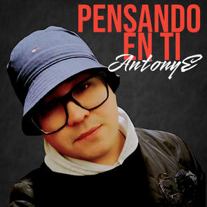 Pensando En Ti (feat. AntonyE) [Explicit]